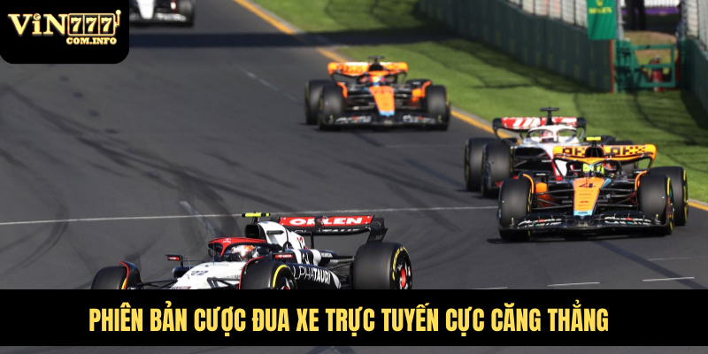 Nhà Cái Thể Thao VIN777 Com Với Triệu Kèo Cược Hấp Dẫn 2 Phiên bản cược đua xe trực tuyến cực căng thẳng