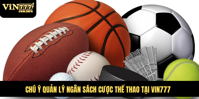 Nhà Cái Thể Thao VIN777 Com Với Triệu Kèo Cược Hấp Dẫn 3 Chú ý quản lý ngân sách cược thể thao tại VIN777